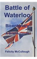 Battle of Waterloo Bicentenary A Brief Account