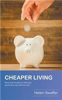 Cheaper Living: Ideas and Recipes to Help You Spend Less and Still Live Well