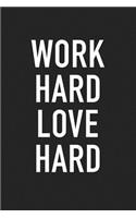 Work Hard Love Hard: A 6x9 Inch Matte Softcover Journal Notebook with 120 Blank Lined Pages and an Uplifting Motivational Cover Slogan