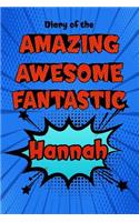 Diary of the Amazing Awesome Fantastic Hannah: Personalized Name Notebook Journal Diary Sketchbook with 120 Lined Pages 6x9