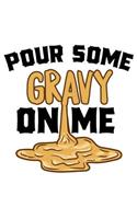 Pour Some Gravy on Me