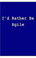 I'd Rather Be Agile