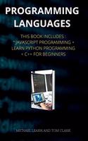 PROGRAMMING LANGUAGES series 2: This Book Includes: JavaScript Programming + Learn Python Programming + C++ for Beginners ( Edition 2 )(2 Programming Languages)