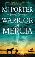 Warrior of Mercia: The action-packed historical thriller from MJ Porter(3 The Eagle of Mercia Chronicles)
