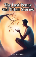 Last Penny and Other Stories