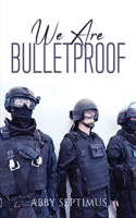 We Are Bulletproof