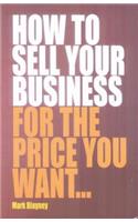 How to Sell Your Business for the Price You Want...