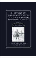 HISTORY OF THE BLACK WATCH IN THE GREAT WAR 1914-1918 Volume Three