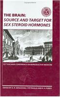 The Brain: Source and Target for Sex Steroid Hormones, 1st Tuscania Conference on Reproductive Medicine