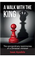 WALK WITH THE KING