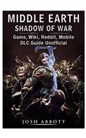 Middle Earth Shadow of War Game, Wiki, Reddit, Mobile, DLC Guide Unofficial