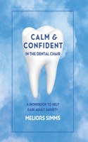 Calm & Confident in the Dental Chair: A Workbook to Help Ease Adult Anxiety