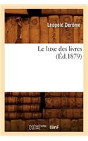 Le Luxe Des Livres (Éd.1879)