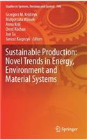 Sustainable Production: Novel Trends in Energy, Environment and Material Systems