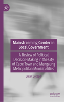 Mainstreaming Gender in Local Government: A Review of Political Decision-Making in the City of Cape Town and Mangaung Metropolitan Municipalities