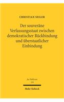 Der souverane Verfassungsstaat zwischen demokratischer Ruckbindung und uberstaatlicher Einbindung