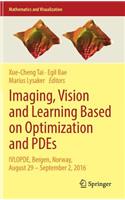 Imaging, Vision and Learning Based on Optimization and Pdes