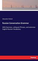 Russian Conversation Grammar: With Exercises, colloquial Phrases, and extensive English-Russian Vocabulary