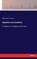Napoleon and Josephine: A Tragedy in a Prologue and five Acts