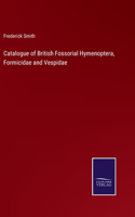 Catalogue of British Fossorial Hymenoptera, Formicidae and Vespidae