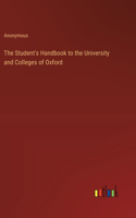 The Student's Handbook to the University and Colleges of Oxford