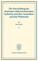 Die Entwicklung Der Deutschen Elektrotechnischen Industrie Und Ihre Aussichten Auf Dem Weltmarkt