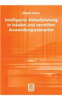 Intelligente Ablaufplanung in Lokalen Und Verteilten Anwendungsszenarien