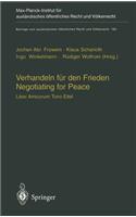 Verhandeln Für Den Frieden - Negotiating for Peace: Liber Amicorum Tono Eitel