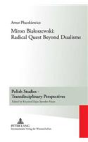 Miron Bialoszewski: Radical Quest Beyond Dualisms