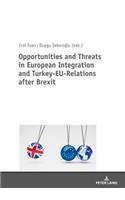 Opportunities and Threats in European Integration and Turkey-EU-Relations after Brexit
