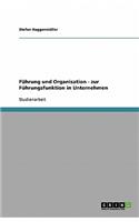 Führung und Organisation - zur Führungsfunktion in Unternehmen