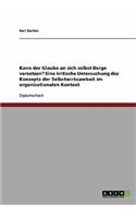 Kann der Glaube an sich selbst Berge versetzen? Eine kritische Untersuchung des Konzepts der Selbstwirksamkeit im organisationalen Kontext