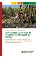 A Mobilidade da Força de Trabalho no Noroeste do Paraná