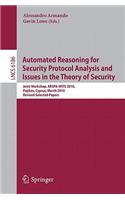 Automated Reasoning for Security Protocol Analysis and Issues in the Theory of Security
