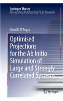 Optimised Projections for the AB Initio Simulation of Large and Strongly Correlated Systems