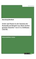 Ironie und Humor in der Literatur der Romantik am Beispiel von 'Klein Zaches genannt Zinnober' von E. T. A. Hoffmann (Teil III)