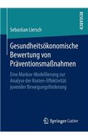 Gesundheitsökonomische Bewertung Von Präventionsmaßnahmen: Eine Markov-Modellierung Zur Analyse Der Kosten-Effektivität Juveniler Bewegungsförderung