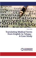 Translating Medical Terms from English to Telugu: A Case Study