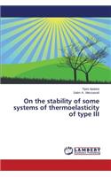 On the stability of some systems of thermoelasticity of type III