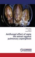 Antifungal Effect of Sepia Ink Extract Against Pulmonary Aspergillosis