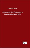 Geschichte des Feldzuges in Russland im Jahre 1812