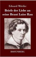 Briefe der Liebe an seine Braut Luise Rau