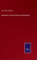 Shropshire, its Early History and Antiquities