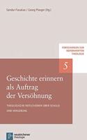 Geschichte Erinnern ALS Auftrag Der Versohnung