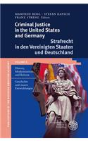 Criminal Justice in the United States and Germany / Strafrecht in Den Vereinigten Staaten Und Deutschland