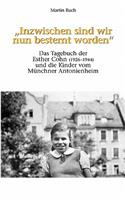 "Inzwischen sind wir nun besternt worden": Das Tagebuch der Esther Cohn und die Kinder vom Münchner Antonienheim(German)