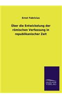 Über die Entwickelung der römischen Verfassung in republikanischer Zeit