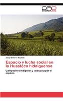 Espacio y Lucha Social En La Huasteca Hidalguense: (Spanish)