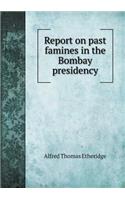 Report on Past Famines in the Bombay Presidency