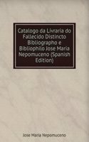 Catalogo da Livraria do Fallecido Distincto Bibliographo e Bibliophilo Jose Maria Nepomuceno (Spanish Edition)